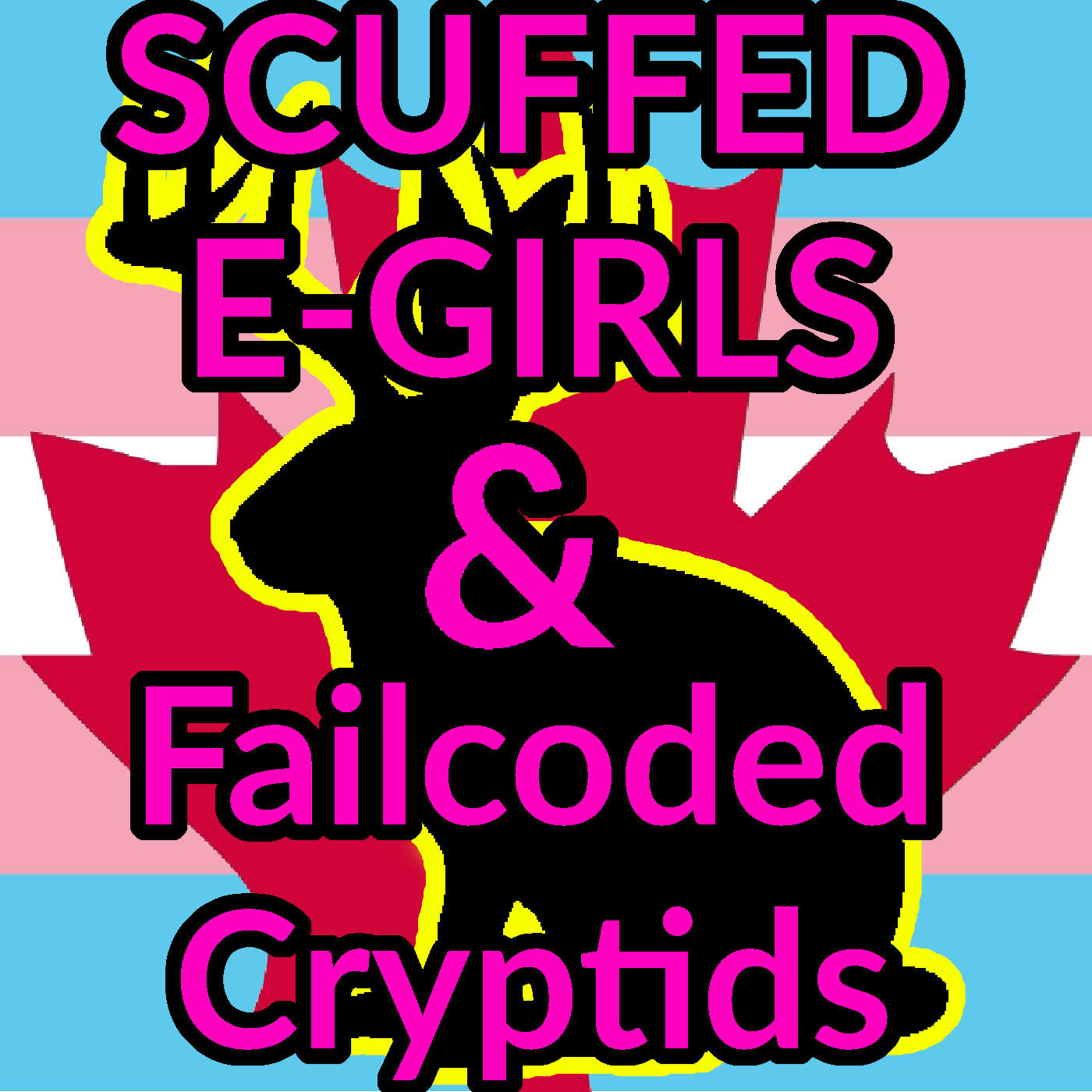 Scuffed E-Girls & Failcoded Cryptids